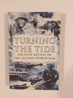 Turning the Tide Decisive Battles of the Second World War Nigel Cawthorne