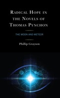 Radical Hope in the Novels of Thomas Pynchon: The