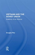 Vietnam And The Soviet Union: Anatomy Of An Alliance Pike, Douglas