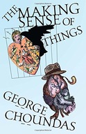 The Making Sense of Things Choundas George