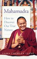 Mahamudra: How to Discover Our True Nature Yeshe