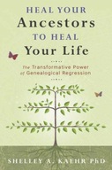 Heal Your Ancestors to Heal Your Life: The