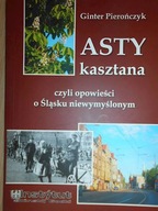 Asty kasztana czyli opowieści o Śląsku niewymyślon