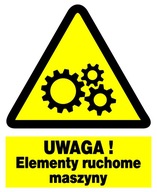 UWAGA ! Elementy ruchome maszyny - tablica 225X275 ostrzegawcza ZNAK płyta