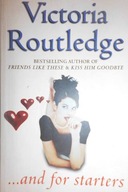 ,,,And for starters - Victoria Routledge