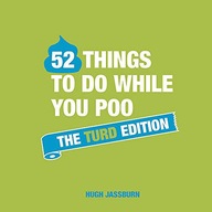 52 THINGS TO DO WHILE YOU POO: THE TURD EDITION 'T
