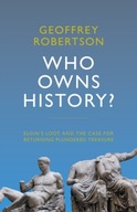 Who Owns History?: Elgin s Loot and the Case for
