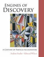 Engines Of Discovery: A Century Of Particle
