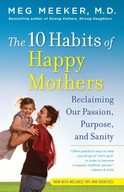 The 10 Habits of Happy Mothers: Reclaiming Our