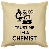 TRUST ME I'M A CHEMIST poduszka 50x50 prezent