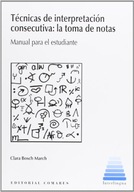 Tecnicas de interpretacion consecutiva : la toma de notas : manual para el