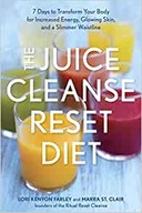 The Juice Cleanse Reset Diet: 7 Days to Transform