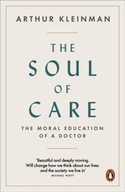 The Soul of Care: The Moral Education of a Doctor ARTHUR KLEINMAN