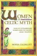Women in Celtic Myth: Tales of Extraordinary
