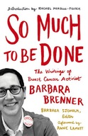 So Much to Be Done: The Writings of Breast Cancer