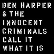 BEN HARPER THE INNOCENT CRIMINALS CALL IT WHAT IT