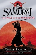 The Way of the Warrior (Young Samurai, Book 1) CHRIS BRADFORD