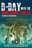 D-Day with the Screaming Eagles Koskimaki George