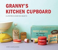Granny s Kitchen Cupboard: A lifetime in over 100