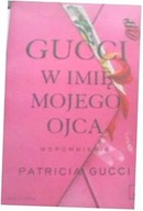 Gucci W imię mojego ojca - Patricia Gucci