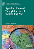 Ayatollah Khomeini Through the Lens of the Iran-Iraq War (Studies in