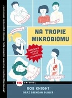 Na tropie mikrobiomu Ogromny wpływ