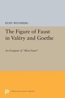 Figure of Faust in Valery and Goethe: An Exegesis