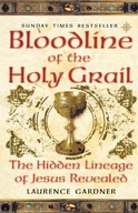 BLOODLINE OF THE HOLY GRAIL: THE HIDDEN LINEAGE OF JESUS REVEALED - Laurenc