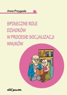 Społeczne role dziadków w procesie socjalizacji