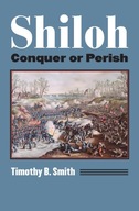 Shiloh: Conquer or Perish Smith Timothy B.