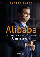 Alibaba Jak Jack Ma stworzył chiński Amazon Clark