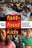 Fast-Food Kids: French Fries, Lunch Lines, and