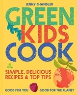 Green Kids Cook: Simple, Delicious Recipes &
