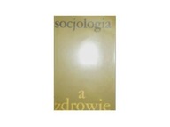 socjologia a zdrowie - M Sokołowska i inni