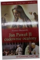 Jan Paweł II cudownie ocalony - Franco. Bucarelli