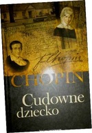 Cudowne dziecko Chopin - Praca zbiorowa