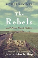 The Rebels and Other Short Fiction Power Richard