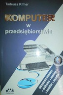 Komputer w przedsiębiorstwie - Tadeusz Kifner