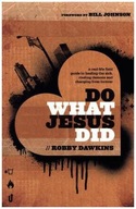 Do What Jesus Did - A Real-Life Field Guide to