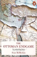 The Ottoman Endgame: War, Revolution and the