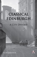 Classical Edinburgh: A City Divided Balfour Alan