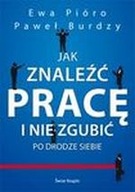 JAK ZNALEŹĆ PRACĘ I NIE ZGUBIĆ PO DRODZE