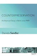 Counterpreservation: Architectural Decay in