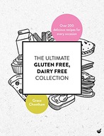 The Ultimate Gluten-Free, Dairy-Free Collection: