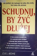 SCHUDNIJ , BY ŻYĆ DŁUŻEJ - LOUIS J. ARONNE