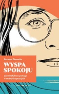 Wyspa Spokoju Jak mindfulness pomaga w trudnych sytuacjach - Zuzana Ziomeck