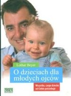 O DZIECIACH DLA MŁODYCH OJCÓW Lothar Beyer