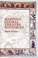 MAPPING GLOBAL THEATRE HISTORIES - Mark Pizzato [KSIĄŻKA]