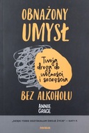 OBNAŻONY UMYSŁ. TWOJA DROGA DO WOLNOŚCI I SZCZĘŚCIA BEZ ALKOHOLU - Annie Gr