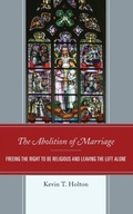 The Abolition of Marriage: Freeing the Right to